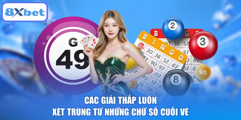 Các giải thấp luôn xét trùng từ những chữ số cuối vé