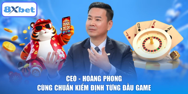 CEO - Hoàng Phong cùng chuẩn kiểm định từng đầu game
