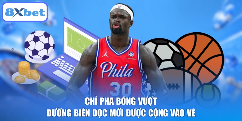 Chỉ pha bóng vượt đường biên dọc mới được cộng vào vé