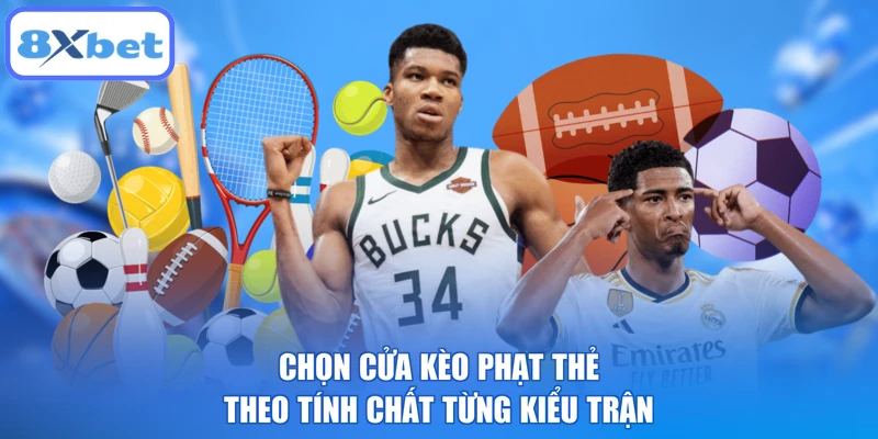 Chọn cửa kèo phạt thẻ theo tính chất từng kiểu trận