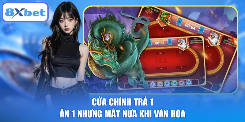 Cửa chính trả 1 ăn 1 nhưng mất nửa khi ván hòa