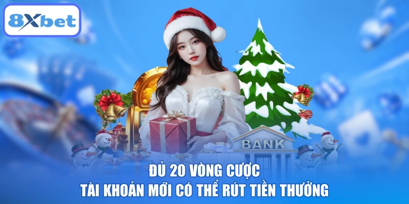 Đủ 20 vòng cược - Tài khoản mới có thể rút tiền thưởng