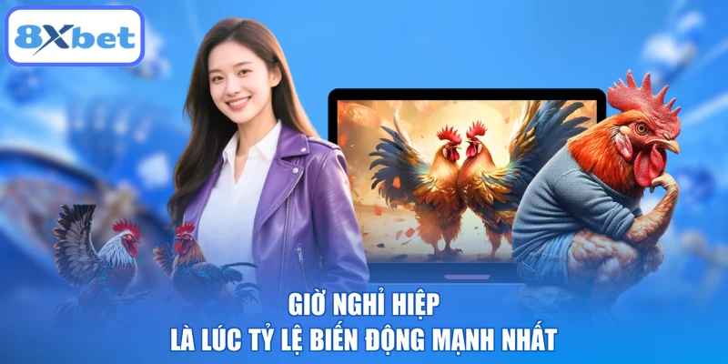 Giờ nghỉ hiệp là lúc tỷ lệ biến động mạnh nhất