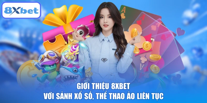 Giới thiệu 8XBET với sảnh xổ số, thể thao ảo liên tục