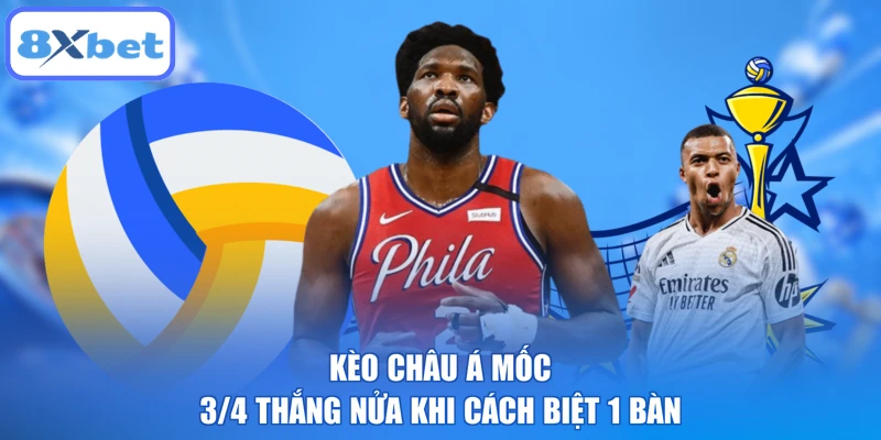 Kèo châu Á mốc 3/4 thắng nửa khi cách biệt 1 bàn