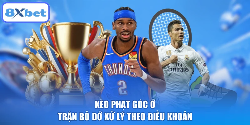 Kèo phạt góc ở trận bỏ dở xử lý theo điều khoản