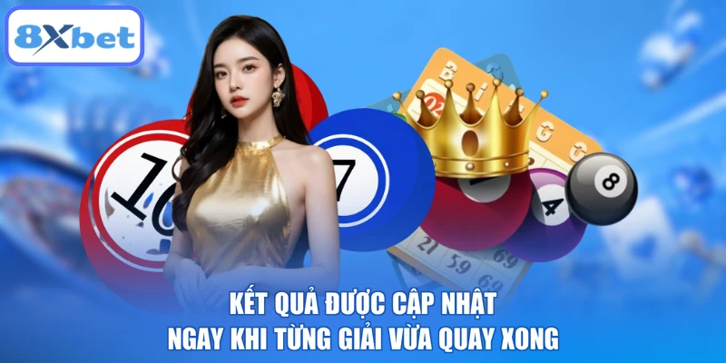 Kết quả được cập nhật ngay khi từng giải vừa quay xong