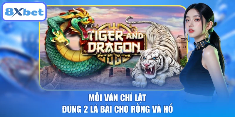 Mỗi ván chỉ lật đúng 2 lá bài cho Rồng và Hổ
