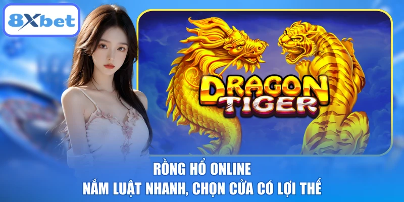 Rồng Hổ Online - Nắm Luật Nhanh, Chọn Cửa Có Lợi Thế