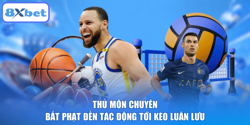 Thủ môn chuyên bắt phạt đền tác động tới kèo luân lưu