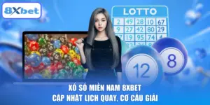 Xổ Số Miền Nam 8XBET - Cập Nhật Lịch Quay, Cơ Cấu Giải